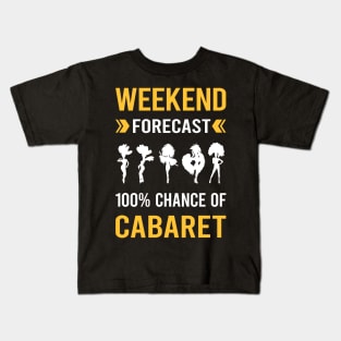 Weekend Forecast Cabaret Cabarets Kids T-Shirt